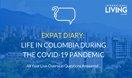 Expat Diary: What is Life Like in Colombia During the COVID-19 Pandemic?